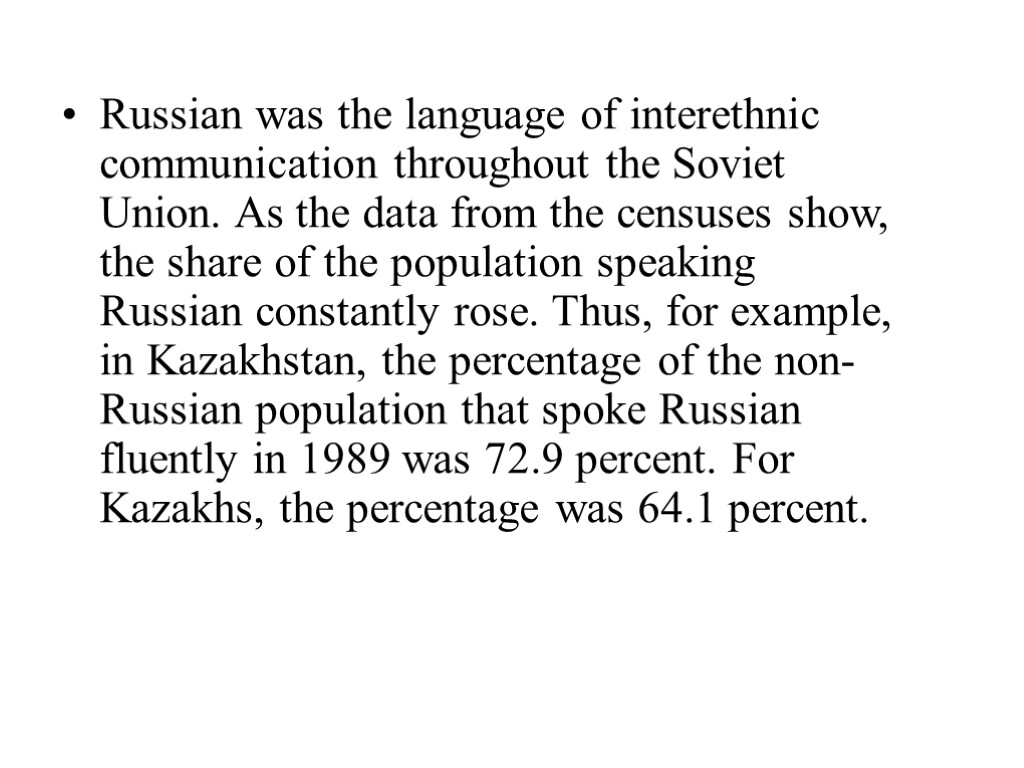 Russian was the language of interethnic communication throughout the Soviet Union. As the data